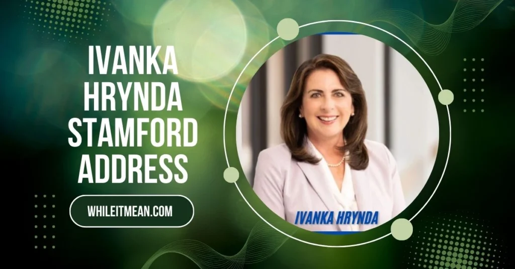 Ivanka Hrynda Stamford Address