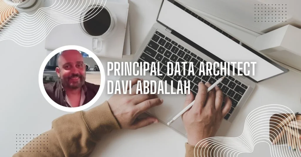 Principal Data Architect Davi Abdallah